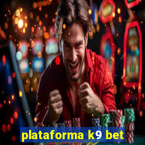 plataforma k9 bet